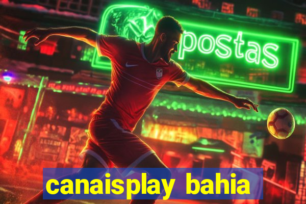 canaisplay bahia